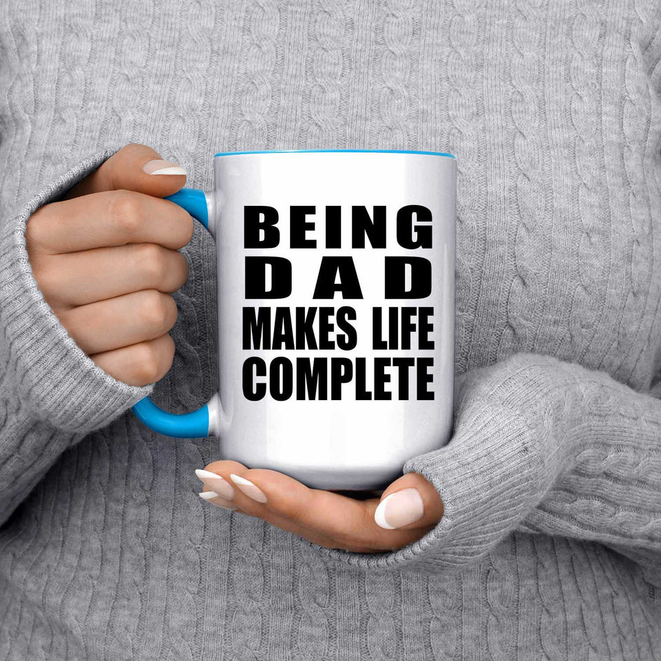 Being Dad Makes Life Complete - 15oz Accent Mug Blue