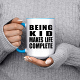 Being Kid Makes Life Complete - 15oz Accent Mug Blue