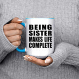 Being Sister Makes Life Complete - 15oz Accent Mug Blue