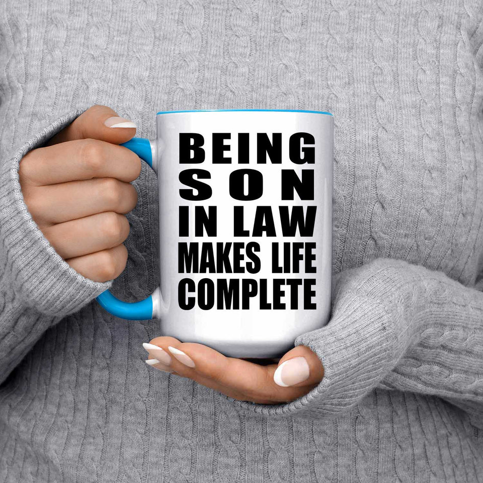 Being Son In Law Makes Life Complete - 15oz Accent Mug Blue