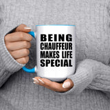 Being Chauffeur Makes Life Special - 15oz Accent Mug Blue
