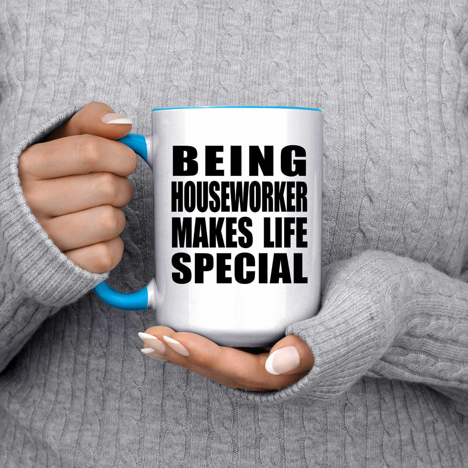 Being Houseworker Makes Life Special - 15oz Accent Mug Blue