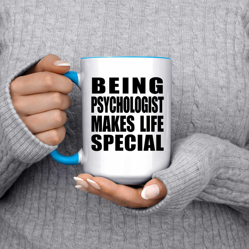 Being Psychologist Makes Life Special - 15oz Accent Mug Blue