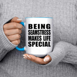 Being Seamstress Makes Life Special - 15oz Accent Mug Blue