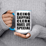 Being Shipping Clerk Makes Life Special - 15oz Accent Mug Blue