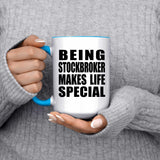 Being Stockbroker Makes Life Special - 15oz Accent Mug Blue