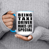 Being Taxi Driver Makes Life Special - 15oz Accent Mug Blue
