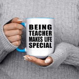 Being Teacher Makes Life Special - 15oz Accent Mug Blue