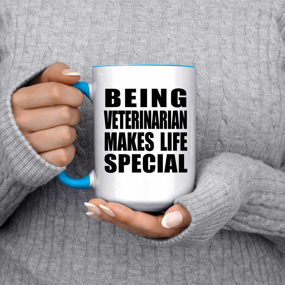 Being Veterinarian Makes Life Special - 15oz Accent Mug Blue