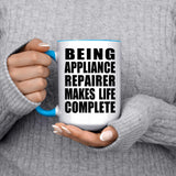 Being Appliance Repairer Makes Life Complete - 15oz Accent Mug Blue