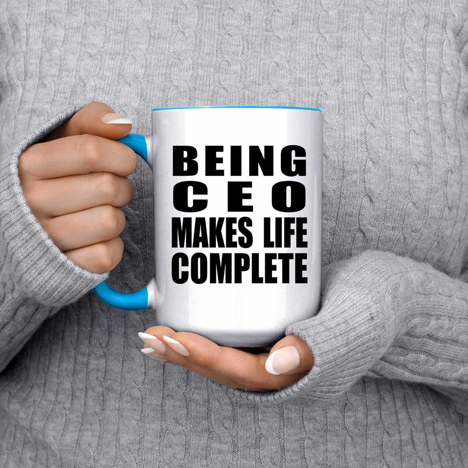 Being CEO Makes Life Complete - 15oz Accent Mug Blue