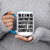 Being Construction Inspector Makes Life Complete - 15oz Accent Mug Blue