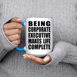 Being Corporate Executive Makes Life Complete - 15oz Accent Mug Blue