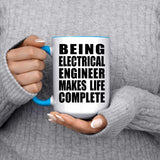 Being Electrical Engineer Makes Life Complete - 15oz Accent Mug Blue