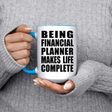 Being Financial Planner Makes Life Complete - 15oz Accent Mug Blue