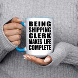 Being Shipping Clerk Makes Life Complete - 15oz Accent Mug Blue