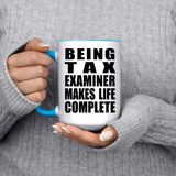 Being Tax Examiner Makes Life Complete - 15oz Accent Mug Blue