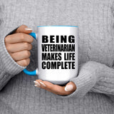 Being Veterinarian Makes Life Complete - 15oz Accent Mug Blue