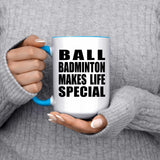 Ball Badminton Makes Life Special - 15oz Accent Mug Blue