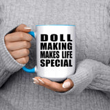 Doll Making Makes Life Special - 15oz Accent Mug Blue