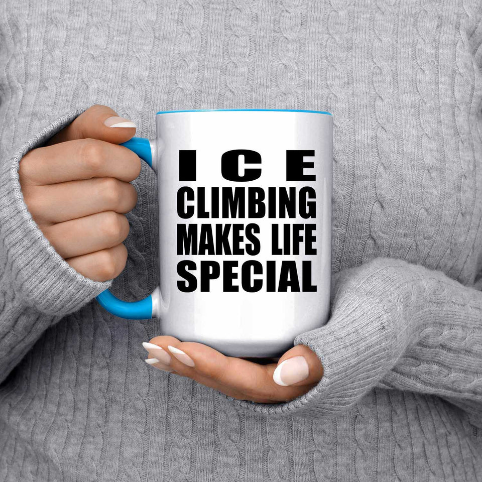 Ice Climbing Makes Life Special - 15oz Accent Mug Blue