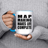 Map Making Makes Life Complete - 15oz Accent Mug Blue
