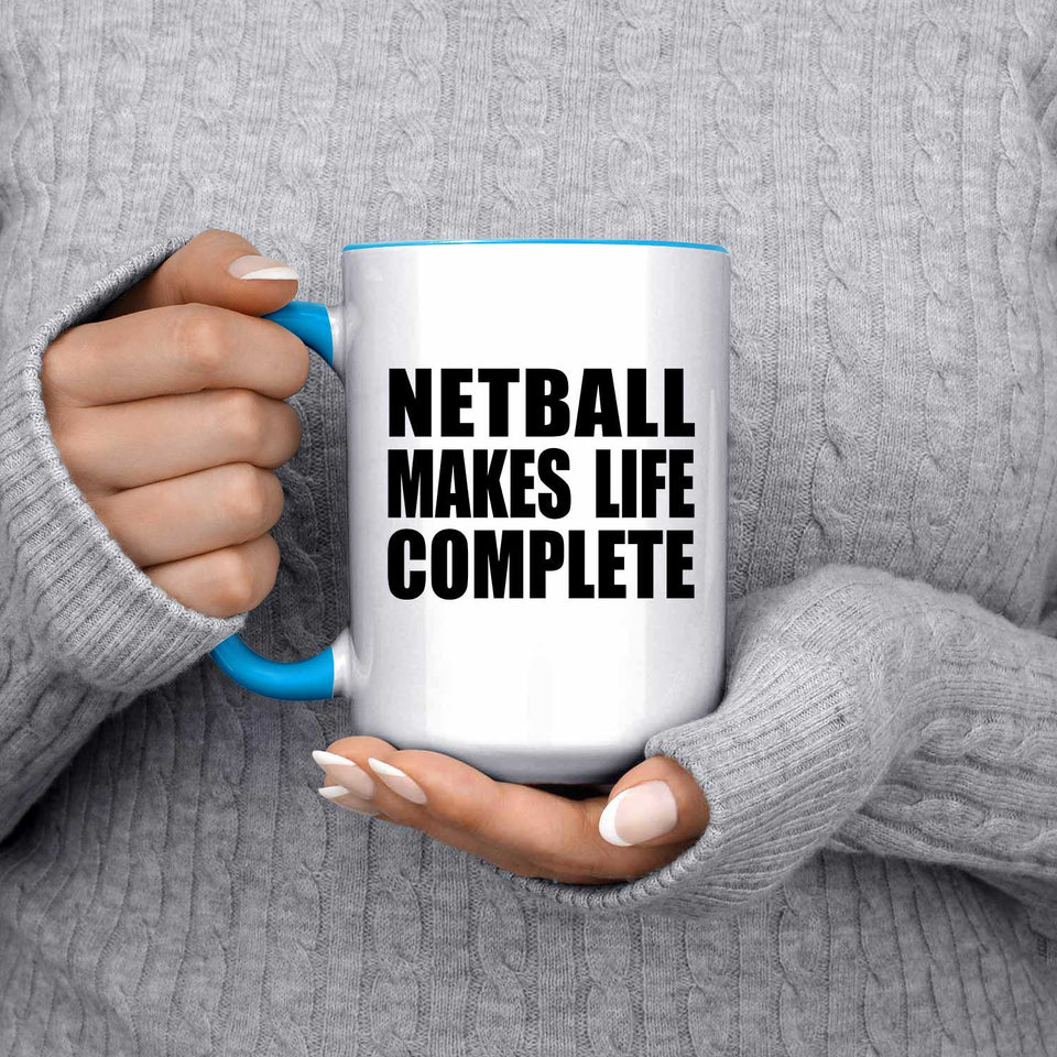 Netball Makes Life Complete - 15oz Accent Mug Blue