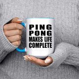 Ping Pong Makes Life Complete - 15oz Accent Mug Blue