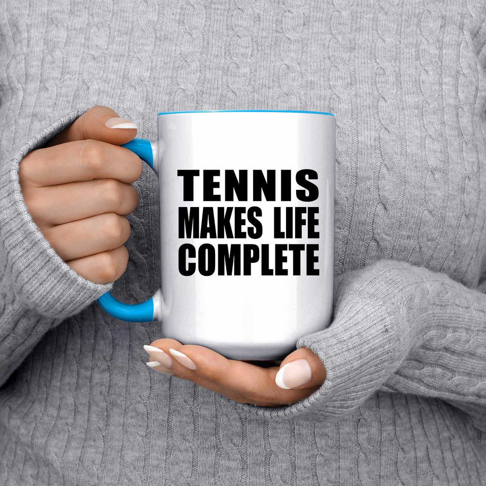 Tennis Makes Life Complete - 15oz Accent Mug Blue