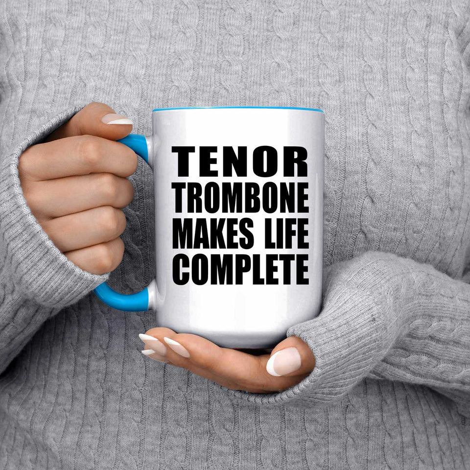 Tenor Trombone Makes Life Complete - 15oz Accent Mug Blue