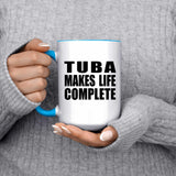 Tuba Makes Life Complete - 15oz Accent Mug Blue