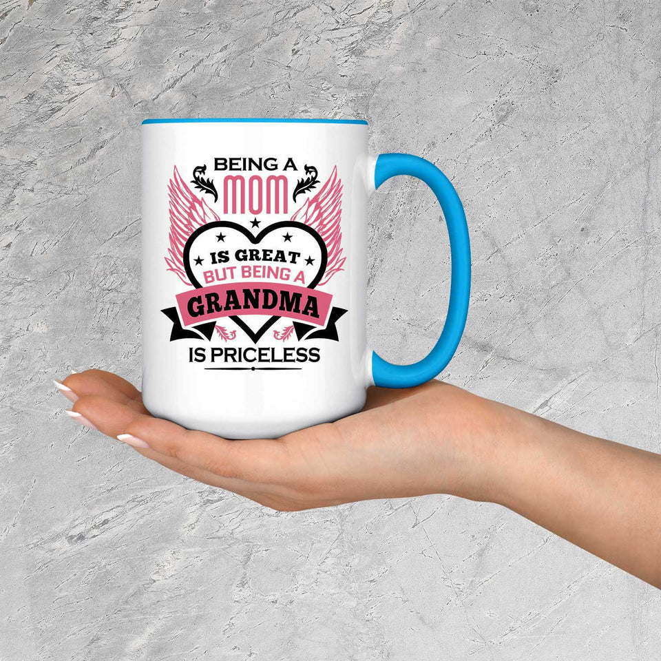 Being A Mom Is Great But Being A Grandma is Priceless - 15oz Accent Mug Blue