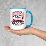 Being A Mom Is Great But Being A Grandma is Priceless - 15oz Accent Mug Blue