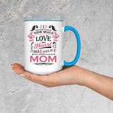 How Much Love Could Hold Until Called Me Mom - 15oz Accent Mug Blue