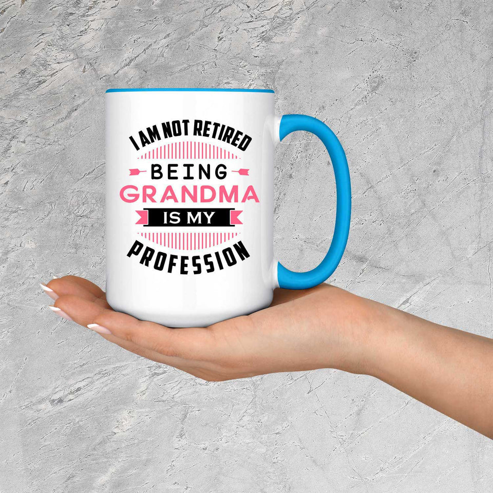 I Am Not Retired, Being Grandma Is My Profession - 15oz Accent Mug Blue