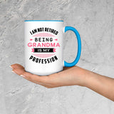 I Am Not Retired, Being Grandma Is My Profession - 15oz Accent Mug Blue