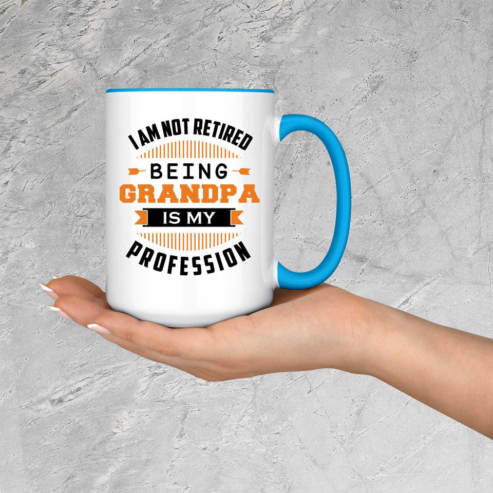 I Am Not Retired, Being Grandpa Is My Profession - 15oz Accent Mug Blue