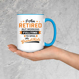 I Am Retired, But Working Full Time To Spoil My Grandkids - 15oz Accent Mug Blue