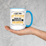 I Get My Attitude From My Awesome Grandpa - 15oz Accent Mug Blue
