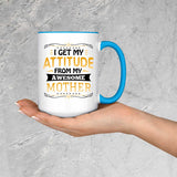 I Get My Attitude From My Awesome Mother - 15oz Accent Mug Blue