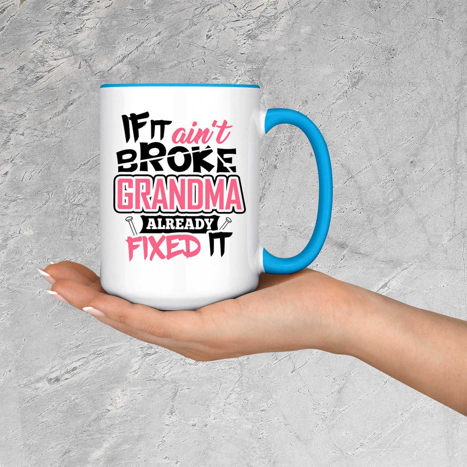 If It Ain't Broke, Grandma Already Fixed It - 15oz Accent Mug Blue