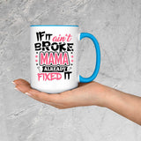 If It Ain't Broke, MAMA Already Fixed It - 15oz Accent Mug Blue