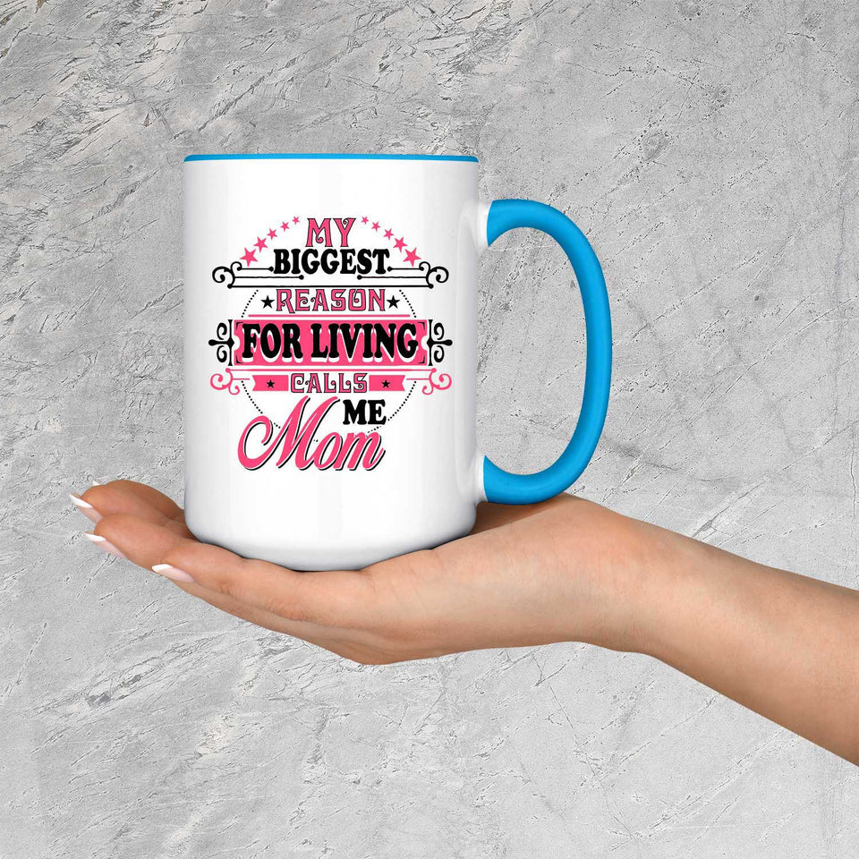 My Biggest Reason For Living Calls Me Mom - 15oz Accent Mug Blue