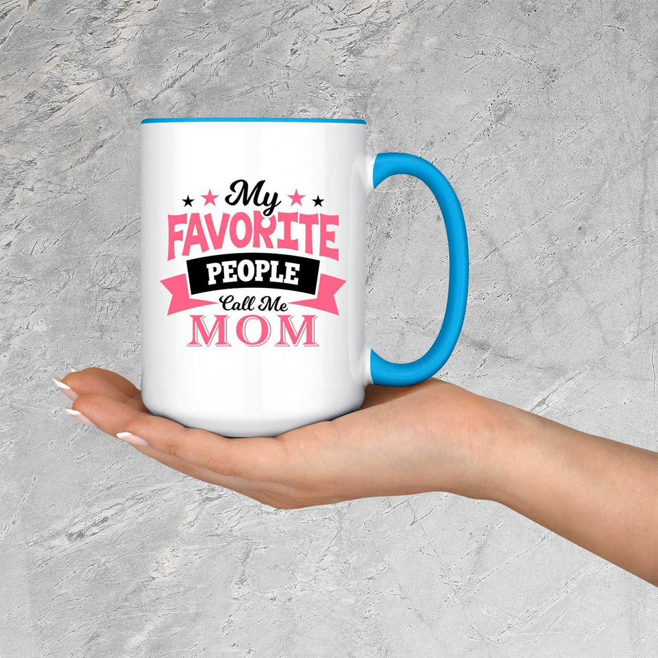 My Favorite People Call Me Mom - 15oz Accent Mug Blue