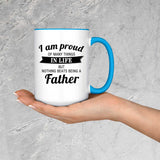 Proud of Many Things In Life, Nothing Beats Being a Father - 15oz Accent Mug Blue