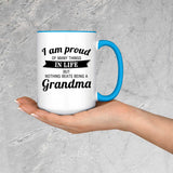 Proud of Many Things In Life, Nothing Beats Being a Grandma - 15oz Accent Mug Blue