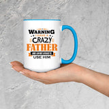 Warning I Have A Crazy Father & I Am Not Afraid To Use Him - 15oz Accent Mug Blue