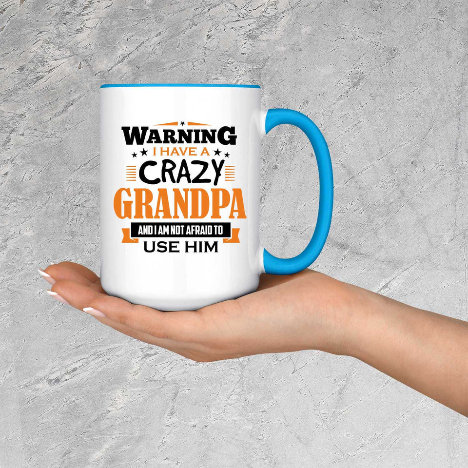 Warning I Have A Crazy Grandpa & I Am Not Afraid To Use Him - 15oz Accent Mug Blue