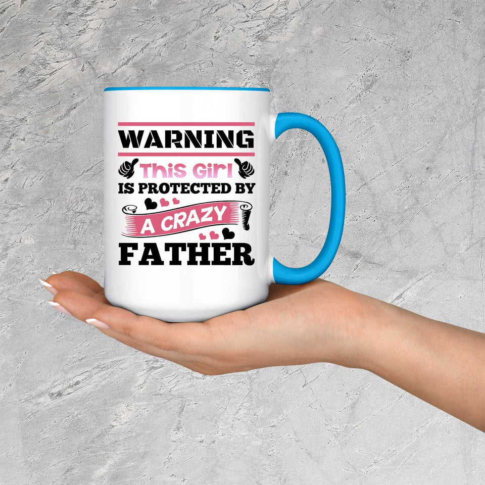 Warning This Girl Is Protected by A Crazy Father - 15oz Accent Mug Blue