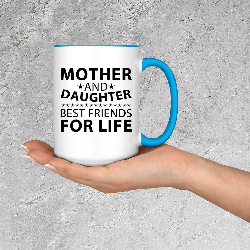 Mother and Daughter, Best Friends For Life - 15oz Accent Mug Blue